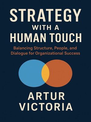 cover image of Strategy With a Human Touch--Balancing Structure, People and Dialogue for Organizational Success